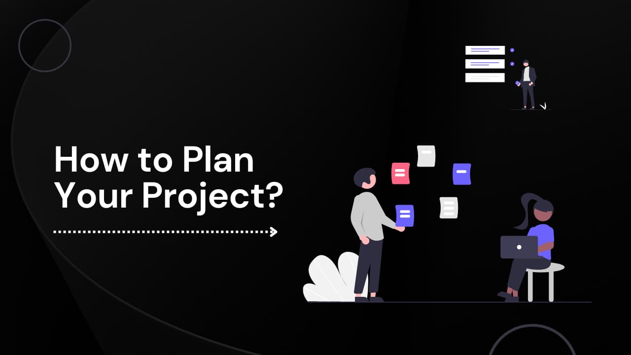 How to Plan Your Project?