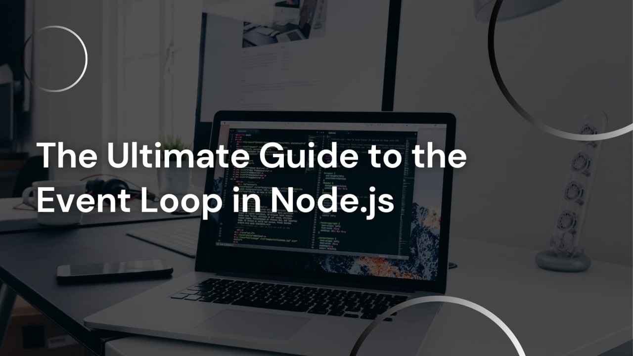 The Ultimate Guide to the Event Loop in Node.js